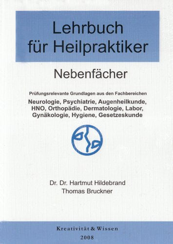 Lehrbuch für Heilpraktiker, Nebenfächer: Neurologie,Psychiatrie,Orthopädie,Dermatologie, HNO,Augenheilkunde,Labor,Hygiene, Rechtskunde Medicine