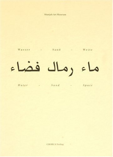Wasser-Sand-Weite: Ein Projekt in Sharjah: Water - Sand - Space Film, Art & Culture