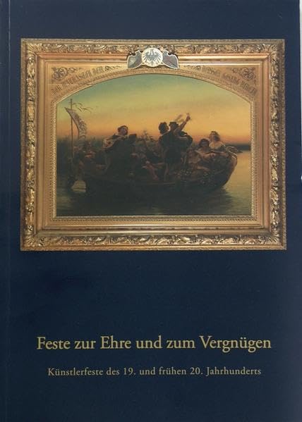 Feste zur Ehre und zum Vergnügen: Künstlerfeste des 19. und frühen 20. Jahrhunderts Books