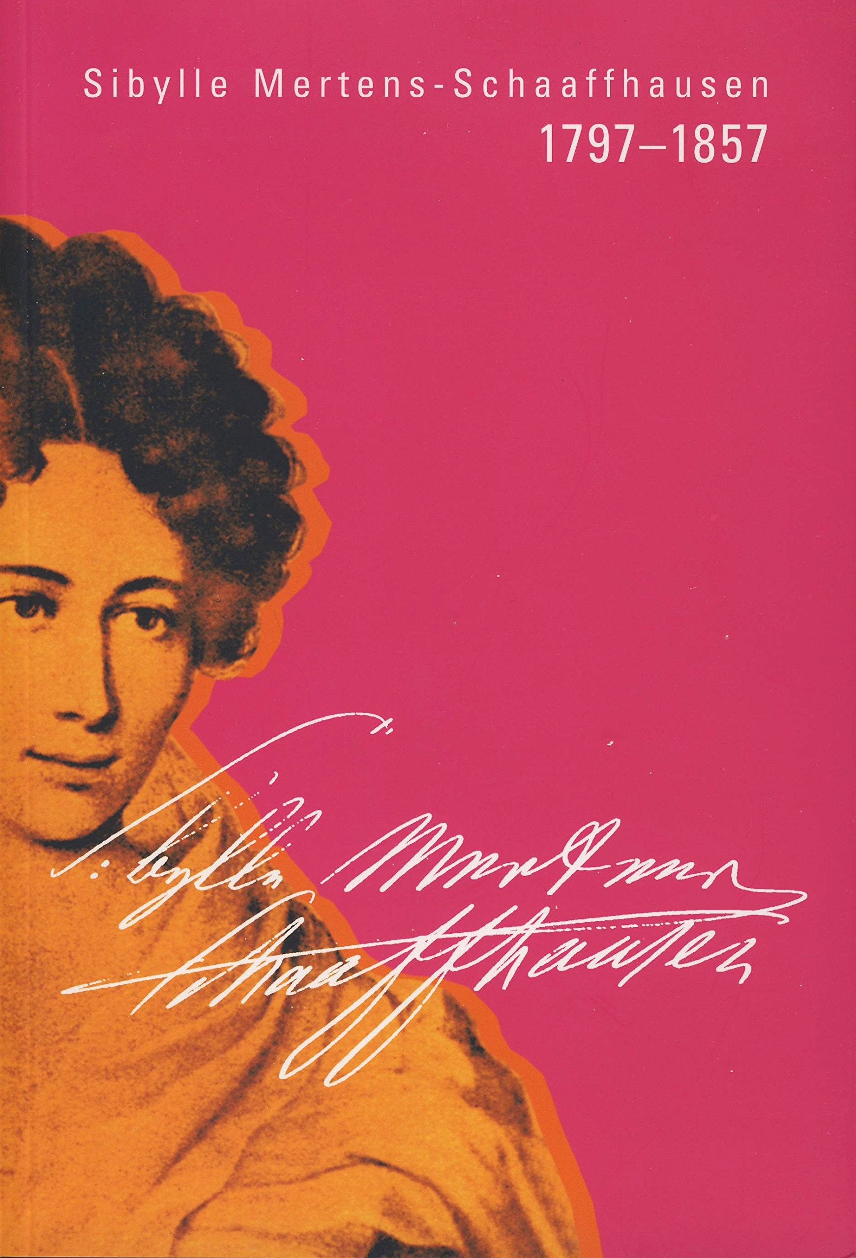 Sibylle Mertens-Schaaffhausen 1797-1857: Zum 150. Todestag der "Rheingräfin" Politics & History