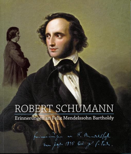 Robert Schumann - Erinnerungen an Felix Mendelssohn Bartholdy Arts & Music