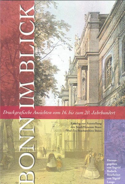 Bonn im Blick: Druckgrafische Ansichten vom 16. bis zum 20. Jahrhundert Architecture