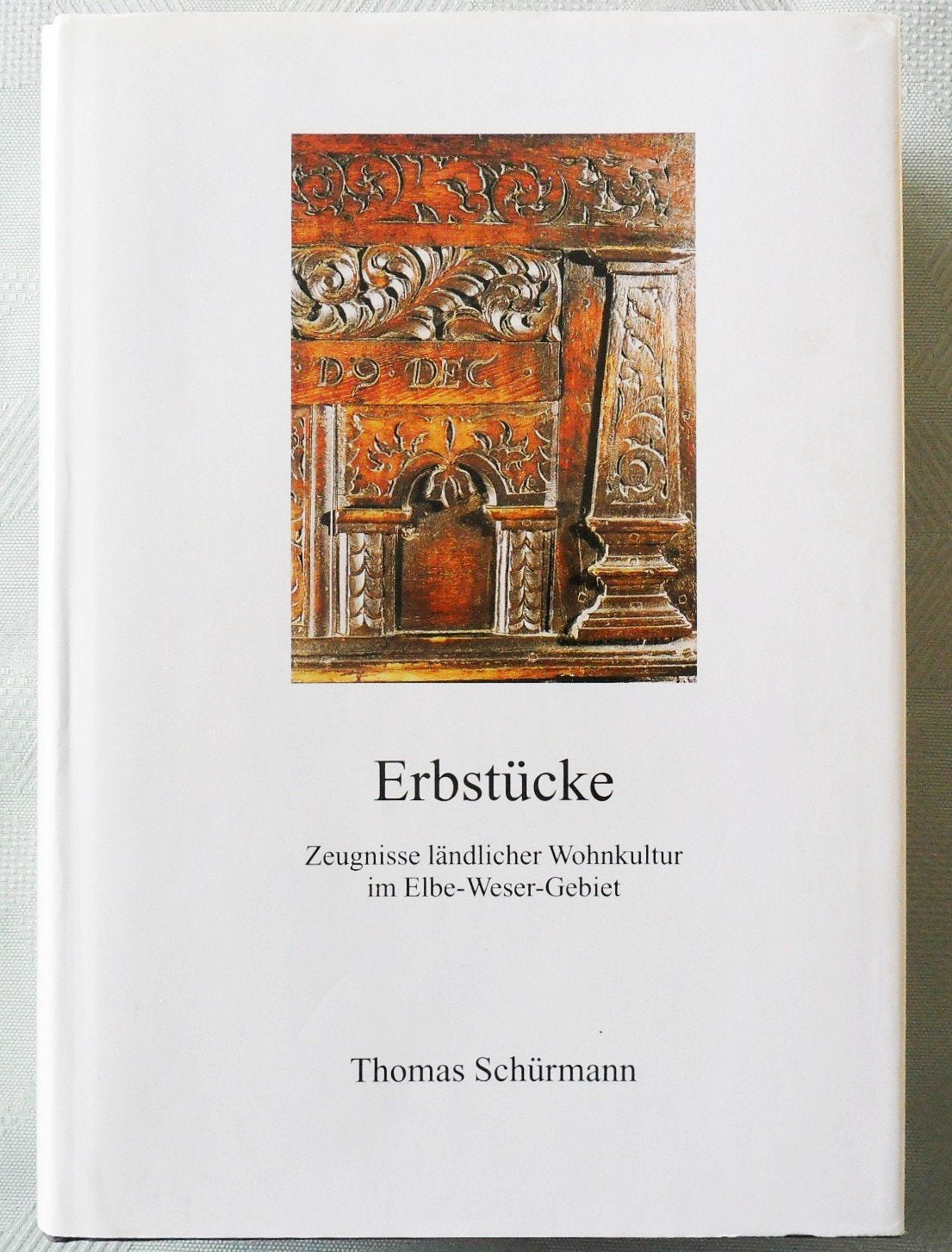 Erbstücke: Zeugnisse ländlicher Wohnkultur im Elbe-Weser-Gebiet (Schriftenreihe des Landschaftsverbandes der ehemaligen Herzogtümer Bremen und Verden, Band 17) Books