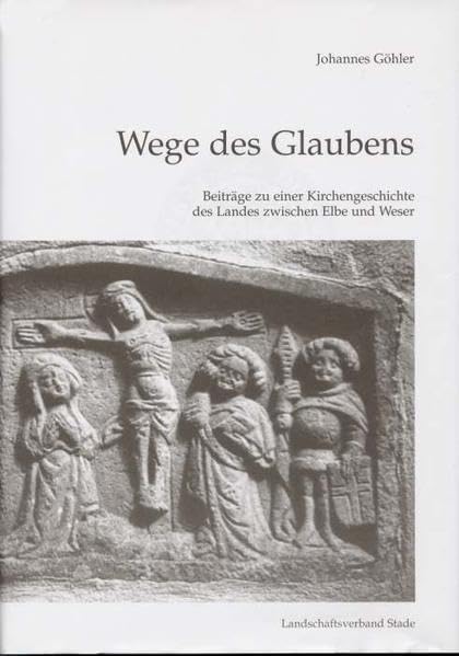 Wege des Glaubens Beiträge zu einer Kirchengeschichte der Elbe-Weser-Region (Schriftenreihe des Landschaftsverbandes der ehemaligen Herzogtümer Bremen und Verden, Band 27) Religion & Esotericism