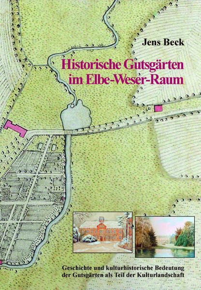 Historische Gutsgärten im Elbe-Weser-Raum: Geschichte und kulturhistorische Bedeutung der Gutsgärten als Teil der Kulturlandschaft (Schriftenreihe des ... Herzogtümer Bremen und Verden, Band 33) Architecture