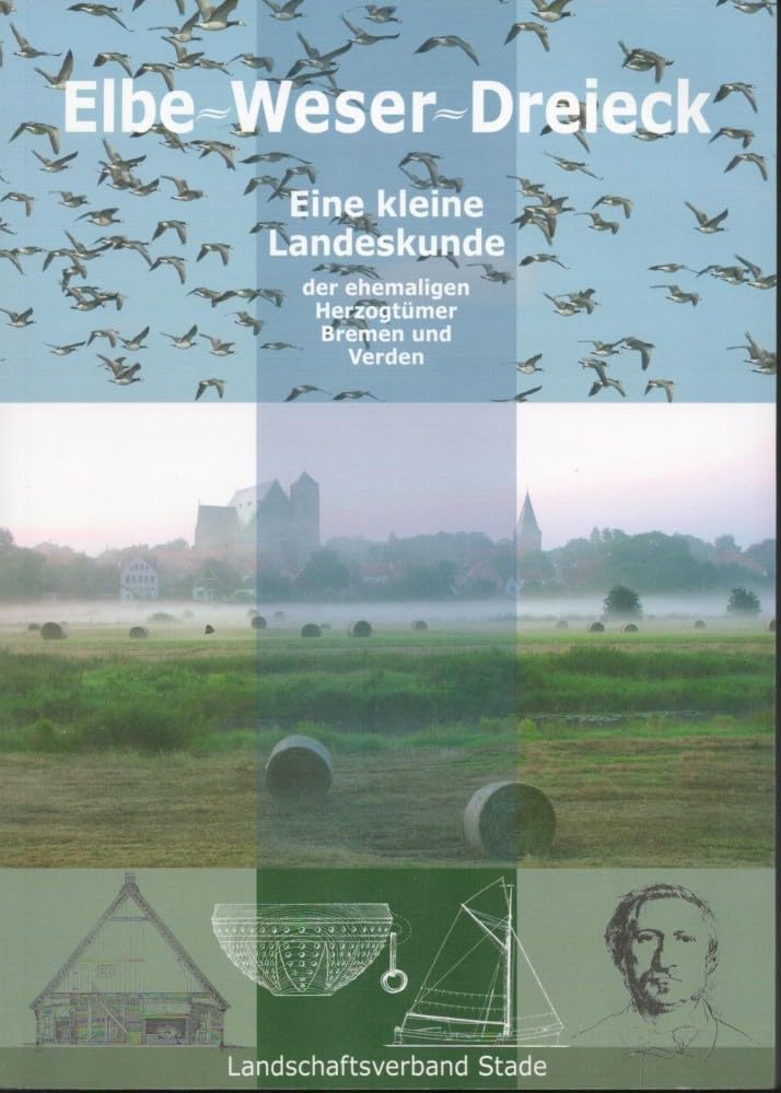 Elbe-Weser-Dreieck - eine kleine Landeskunde der ehemaligen Herzogtümer Bremen und Verden (Schriftenreihe des Landschaftsverbandes der ehemaligen Herzogtümer Bremen und Verden, Band 42) Politics & History