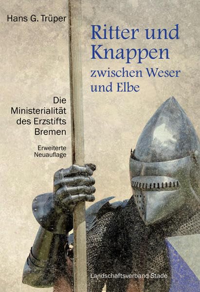 Ritter und Knappen zwischen Weser und Elbe - erweiterte Neuauflage (Schriftenreihe des Landschaftsverbandes der ehemaligen Herzogtümer Bremen und Verden, Band 45) Natural Sciences