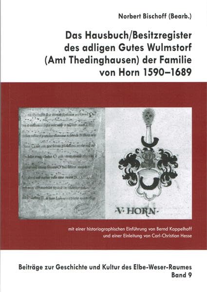 Das HausbuchBesitzregister des adligen Gutes Wulmstorf (Amt Thedinghausen) der Famiie von Horn 1590-1689 (Beiträge zur Geschichte und Kultur des Elbe-Weser-Raumes) Natural Sciences