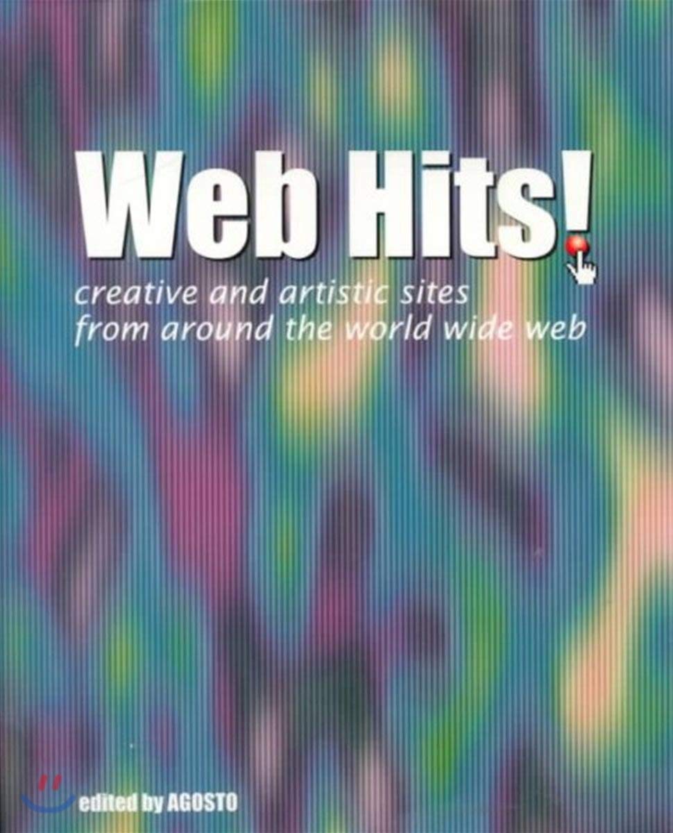 Web Hits!: Creative and artistic sites from around the world wide web. By AGOSTO Computer Science