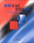 Blue is Hot, Red is Cool: Choosing the right color for your logo Architecture