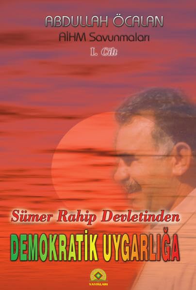 Sümer Rahip Devletinden Demokratik Uygarlığa: AİHM Savunmaları I. Cilt: 1 Social Sciences