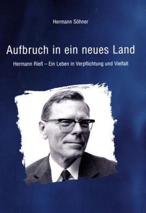 Aufbruch in ein neues Land: Hermann Rieß - ein Leben in Verpflichtung und Vielfalt Science