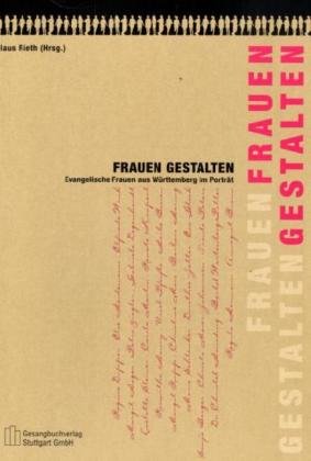 Frauen gestalten: Evangelische Frauen aus Württemberg im Porträt Science Books