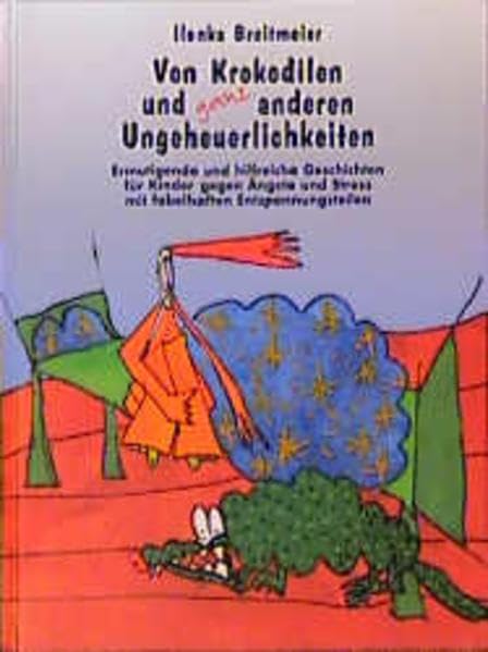 Von Krokodilen und ganz anderen Ungeheuerlichkeiten: Ermutigende und hilfreiche Geschichten für Kinder gegen Ängste und Stress mit fabelhaften Entspannungsteilen Health, Nutrition & Fitness