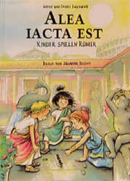 Alea iacta est: Kinder spielen Römer (Kinder spielen Geschichte) Non-fiction
