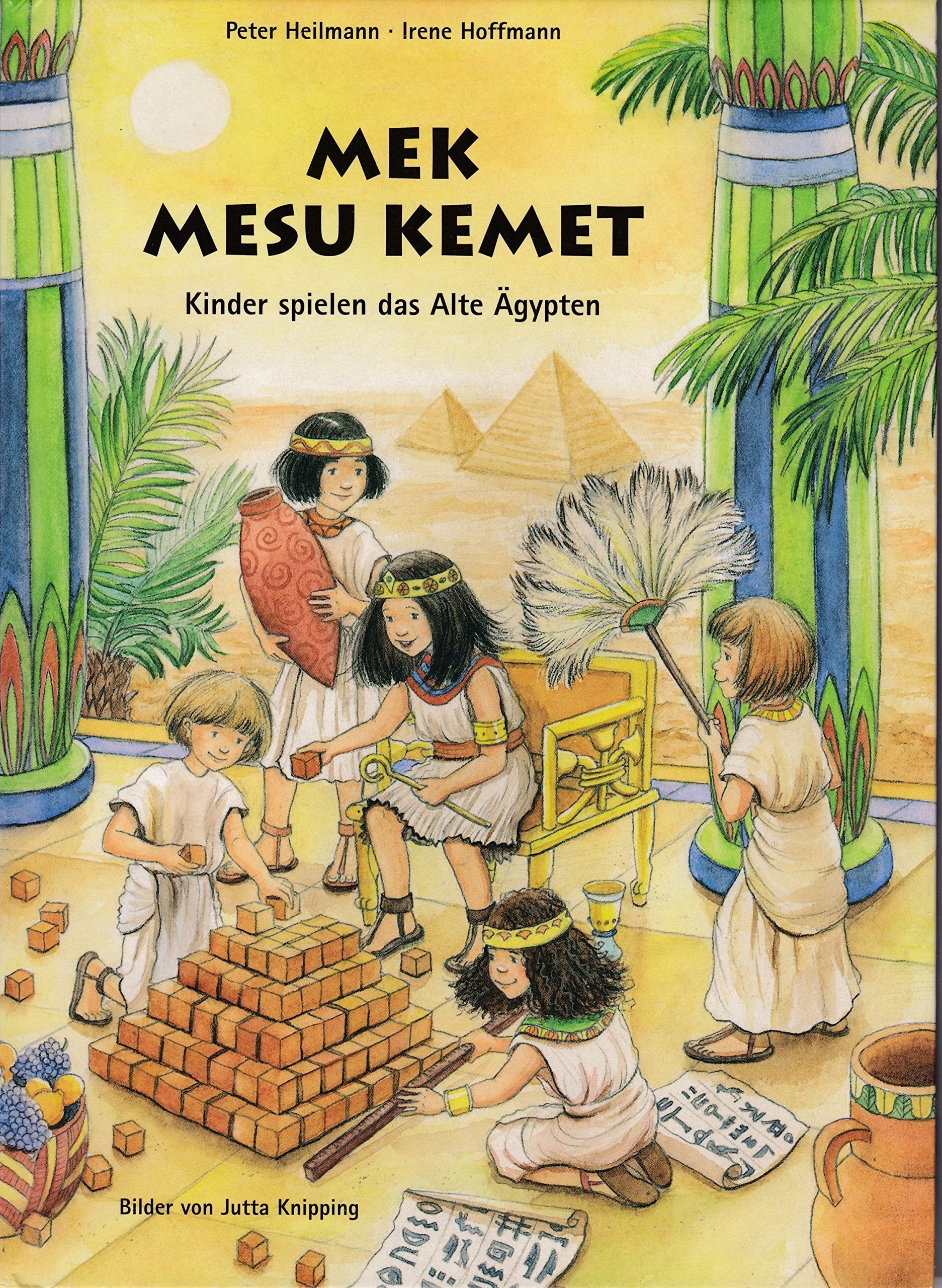 Mek Mesu Kemet: Kinder spielen das alte Ägypten (Auf den Spuren fremder Kulturen) Politics & History