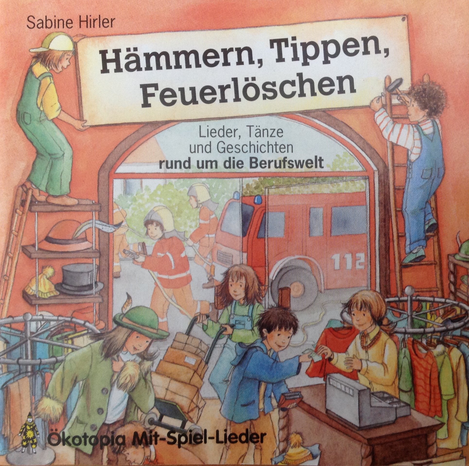 Hämmern, Tippen, Feuerlöschen: Spannende und lustige Lieder, Tänze und Geschichten rund um die Berufswelt: Lieder, Tänze und Geschichten rund um die Berufswelt. 73 Min. (Ökotopia Mit-Spiel-Lieder) Non-fiction