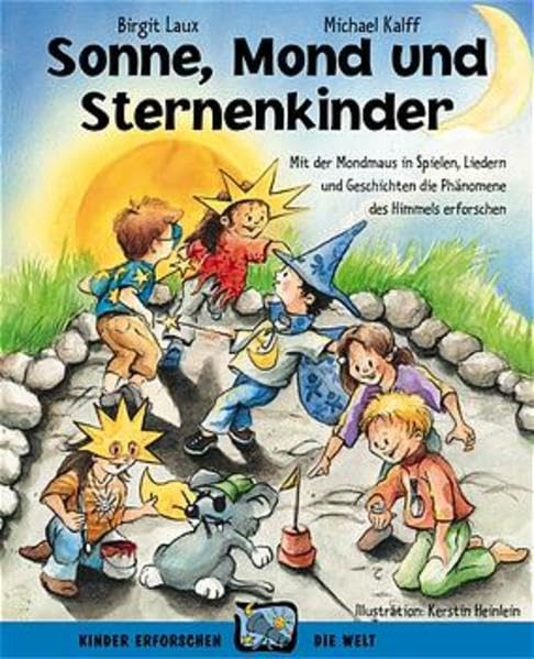 Sonne, Mond und Sternenkinder: Mit der Mondmaus in Spielen, Liedern und Geschichten die Phänomene des Himmels erforschen (Kinder erforschen die Welt) Sheet Music
