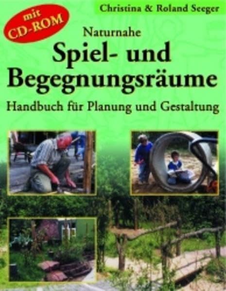 Naturnahe Spiel- und Begegnungsräume: Handbuch für Planung und Gestaltung (Praxisbücher für den pädagogischen Alltag) Law