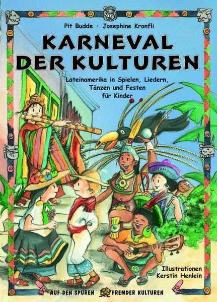 Karneval der Kulturen: Lateinamerika in Spielen, Liedern, Tänzen und Festen für Kinder (Auf den Spuren fremder Kulturen) Sheet Music
