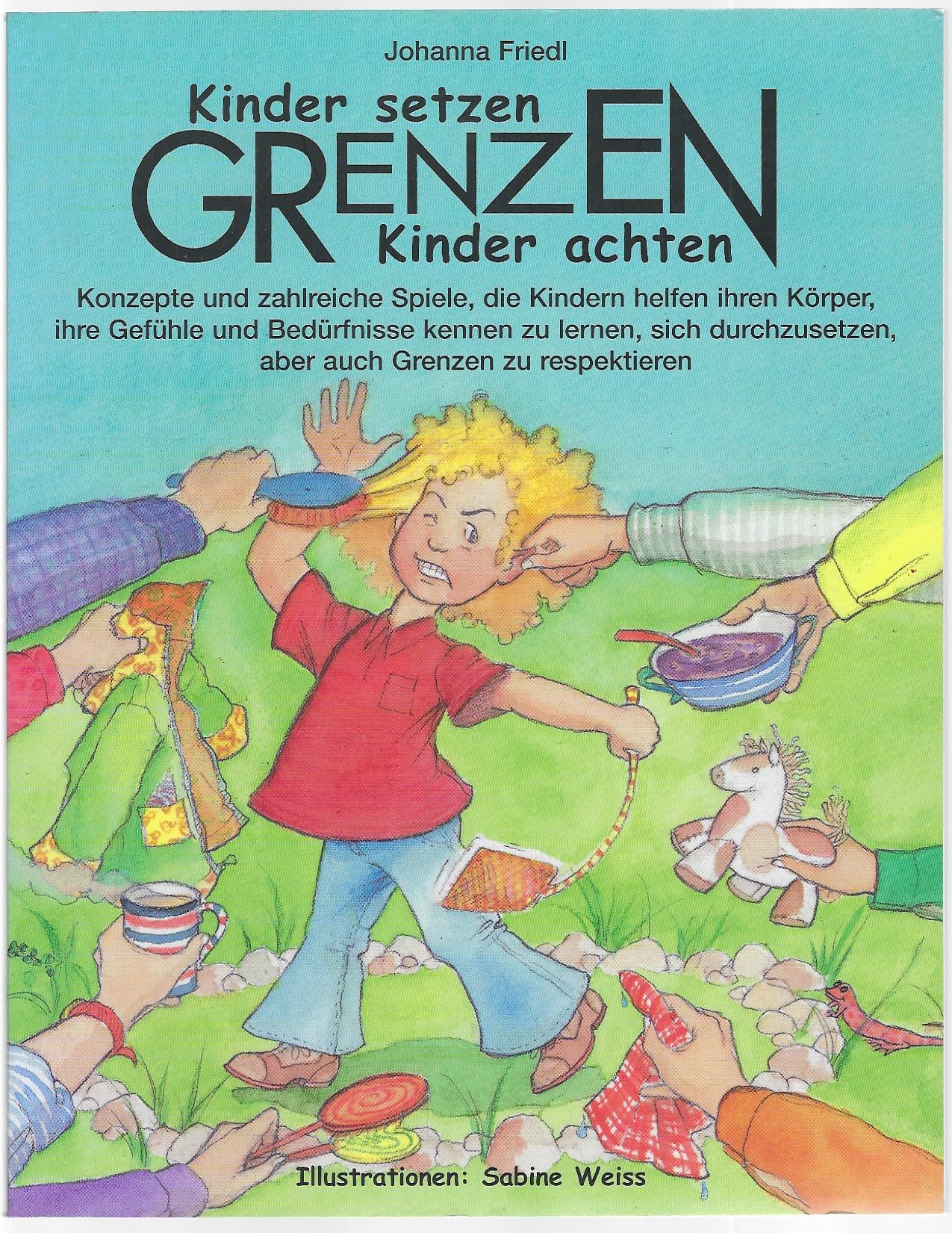 Kinder setzen Grenzen - Kinder achten Grenzen: Konzepte und zahlreiche Spiele, die Kindern helfen ihren Körper, ihre Gefühle und Bedürfnisse kennen zu ... (Praxisbücher für den pädagogischen Alltag) Books