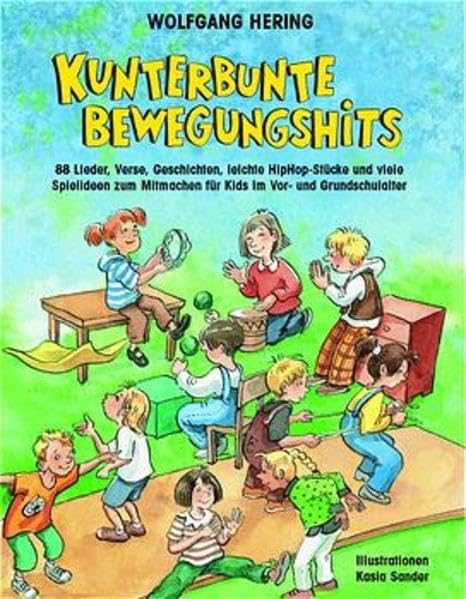 Kunterbunte Bewegungshits: 88 Lieder, Verse, Geschichten, leichte Hip-Hop-Stücke und viele Spielideen zum Mitmachen für Kids im Vor- und Grundschulalter (Praxisbücher für den pädagogischen Alltag) Sheet Music