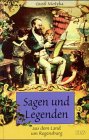 Sagen und Legenden: Aus dem Land um Regensburg Fairy Tales & Legends