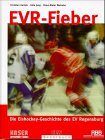 EVR-Fieber, Die Eishockey-Geschichte des EV Regensburg Leisure & Fun