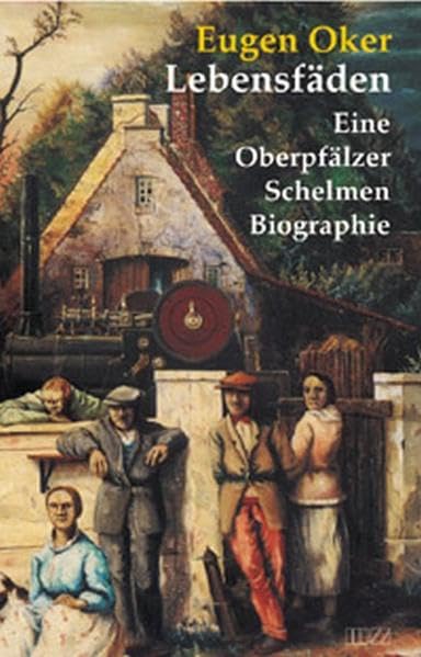 Lebensfäden: Eine Oberpfälzer Schelmen-Biographie Personalities