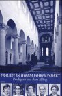 Frauen in ihrem Jahrhundert. Predigten aus dem Alltag Religion & Esotericism