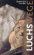 Luchswege: Eine Geschichte aus dem Bayerischen Wald Contemporary literature