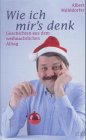 Wie ich mir's denk: Geschichten aus dem weihnachtlichen Alltag Fiction