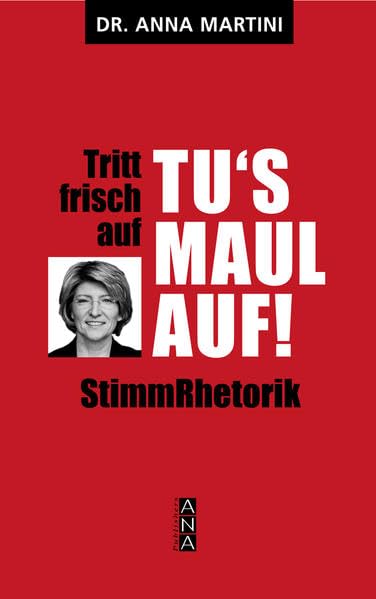Tritt frisch auf, tu's Maul auf, StimmRhetorik: StimmRhetorik Medicine