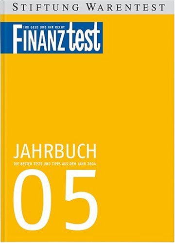 FINANZtest Jahrbuch für 2005: Die besten Tests und Tipps aus dem Jahr 2004 Business, Finance & Career