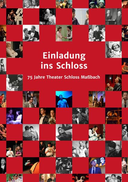 Einladung ins Schloss: 75 Jahre Theater Schloss Maßbach :........................................ Bestellemail: buch@theater-massbach.de Film, Art & Culture