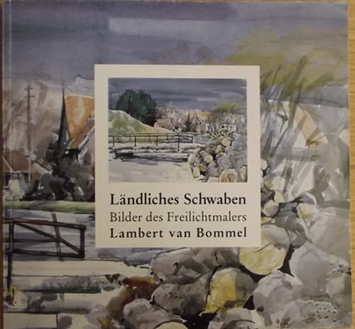 Ländliches Schwaben: Bilder des Freilichtmalers Lambert van Bommel Film, Art & Culture