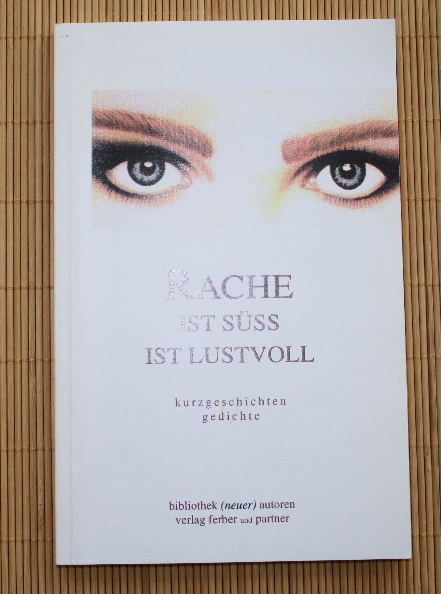 Rache ist süss ist lustvoll. Kurzgeschichten & Gedichte Music