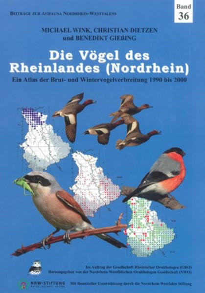 Die Vögel des Rheinlandes (Nordrhein): Ein Atlas zur Brut- und Wintervogelverbreitung von 1990 bis 2000 (Beiträge zur Avifauna Nordrhein-Westfalens) Natural Sciences