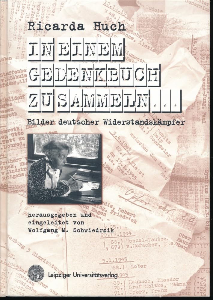 In einem Gedenkbuch zu sammeln...: Bilder deutscher Widerstandskämpfer Memories