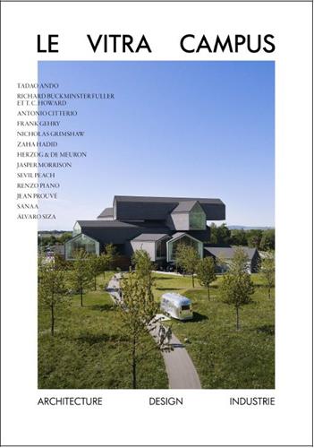 Vitra Campus : architecture, design, industrie : Tadao Ando, Richard Buckminster Fuller et T.C. Howard... Architecture