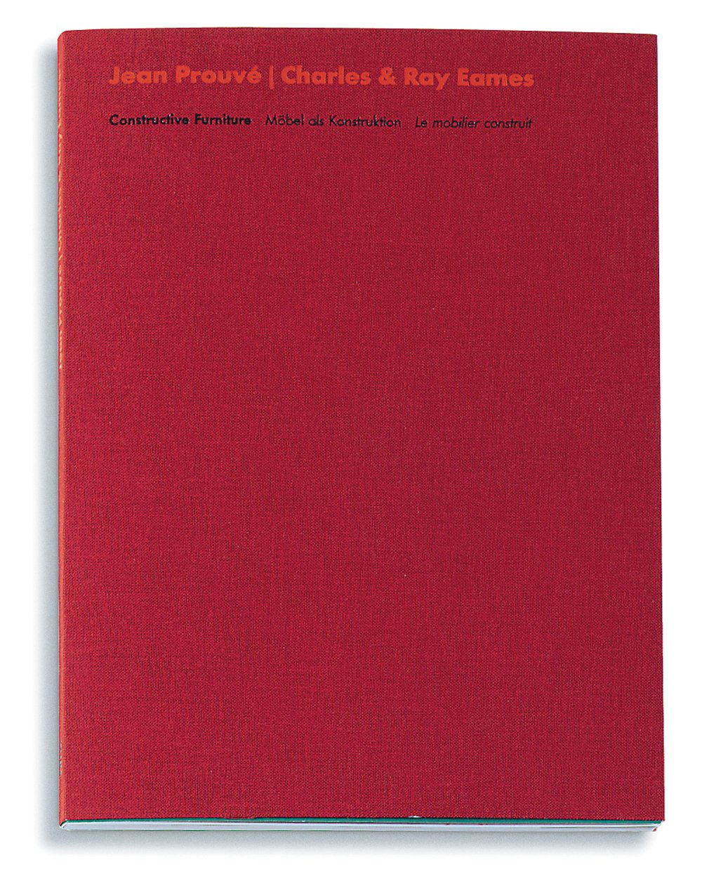 Jean Prouvé /Charles & Ray Eames: Möbel als Konstruktion: Die grossen Konstrukteure - Parallelen und Unterschiede. Möbel als Konstruktion. Anläßlich der Vitra Prouve Collection.. Dtsch.-Engl.-Französ. Social Sciences