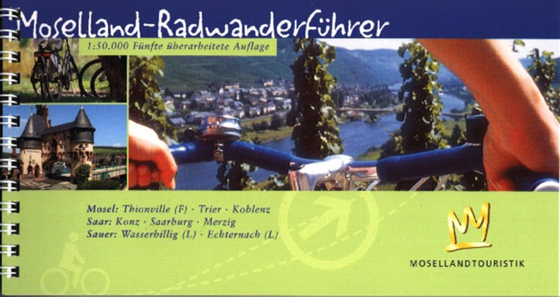 Moselland - Radwanderführer: Deutschland-Frankreich-Luxembourg Mosel: Thionville (F) - Trier - Koblenz Saar: Konz - Saarburg - Merzig, Sauer: Wasserbillig (L) - Echternach (L). 1:50000 Leisure, Home & Garden