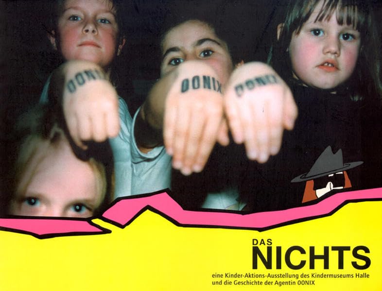 Das Nichts: eine Kinder-Aktions-Ausstellung des Kindermuseums Halle und die Geschichte der Agentin 00NIX Books