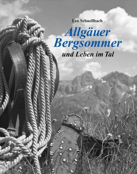 Leo Schnellbach: Allgäuer Bergsommer: und Leben im Tal Photography