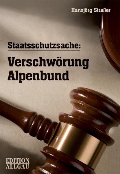 Staatsschutzsache: Verschwörung Alpenbund Politics & History