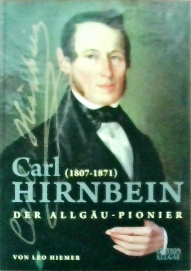 Carl Hirnbein: Der Allgäu-Pionier Natural Sciences