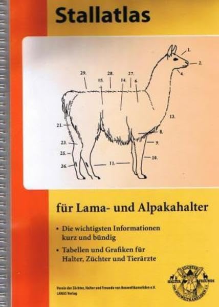 Stallatlas für Lama- und Alpakahalter: Die wichtigsten Informationen kurz und bündig. Tabellen und Grafiken für Halter, Züchter und Tierärzte. Religion & Esotericism