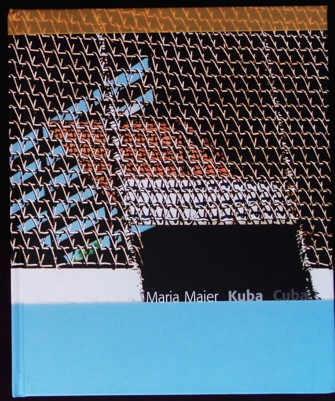 ; Maria Maier - Kuba, Cuba : Fotografie und Malerei 2003 - 2007 ; . Books