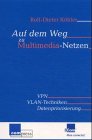 Auf dem Weg zu Multimedianetzen. VPN - VLAN-Techniken - Datenpriorisierungen Computer Science