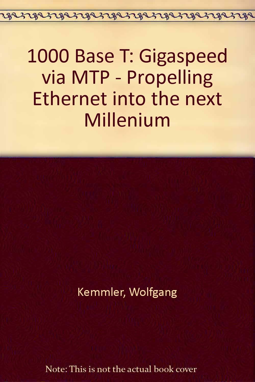 1000 Base T: Gigaspeed via MTP - Propelling Ethernet into the next Millenium Books